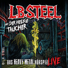L.B. Steel und der heilige Taucher - Das Heavy Metal Hörspiel live Göttingen
