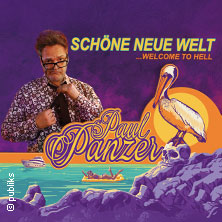 PAUL PANZER - Schöne neue Welt - welcome to hell 08.11.2026 LOKHALLE GÖTTINGEN