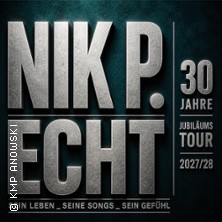 Nik P. – ECHT - 30 Jahre Jubiläumstour 2027/28 13.02.2027 Eichsfelder Kulturhaus
