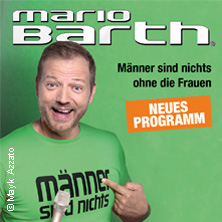Mario Barth - Männer sind nichts ohne die Frauen 20.03.2026 LOKHALLE GÖTTINGEN