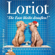 Loriot - Die Ente bleibt draußen! 16.01.2027 Stadthalle Göttingen