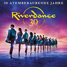 Riverdance - 30 Jahre 05.02.2027 LOKHALLE GÖTTINGEN