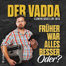 Clemens Brock - Der Vadda - Früher war alles besser, oder? 03.11.2026 Stadthalle Göttingen